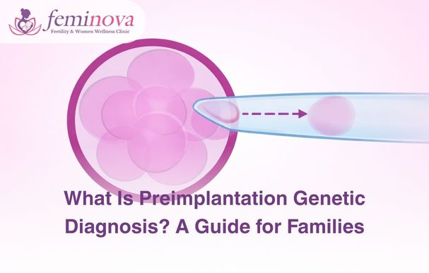 What Is Pre-implantation Genetic Diagnosis? A Guide for Families